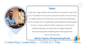 Image featuring a smiling man seated at a desk with a smartphone in hand. An overlay graphic illustrates a location pin forming a path to a circle with his image. Adjacent text reads: 'Isaac: Isaac has a large business and would like to sponsor a map in his area. He believes that business should set aside time & funding to support the local Community, as it is where his employees live & socialize. He's considering having a Bespoke Map dropped into the company website which employees could consult (without having to say what their struggle might be), thus improving their wellbeing and reducing sickness costs to the business. #BetterTogether #PeopleHelpingPeople Connecting Communities – 1 Click at a Time aDoddle.org