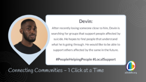 The image features a serious-looking bearded man, with text detailing Devin's search for a support group after a loss to suicide. It includes hashtags "#PeopleHelpingPeople" and "#LocalSupport," with the slogan "Connecting Communities – 1 Click at a Time" and the "aDoddle.org" logo. The design emphasizes community and mutual support.