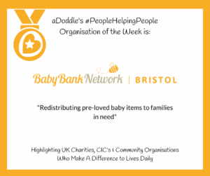 Graphic highlighting aDoddle's #PeopleHelpingPeople Organisation of the Week: Baby Bank Network Bristol. Shows a medal icon and text stating, "Redistributing pre-loved baby items to families in need." It also mentions, "Highlighting UK Charities, CIC's & Community Organisations Who Make A Difference to Lives Daily."